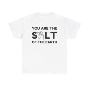You are the salt of the earth