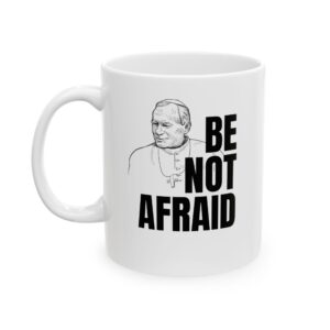 Be not Afraid